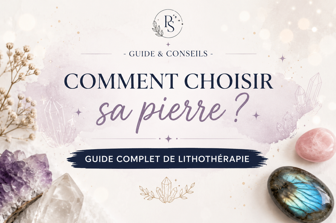 Comment choisir sa pierre ? Le guide pour trouver celle qui vous correspond